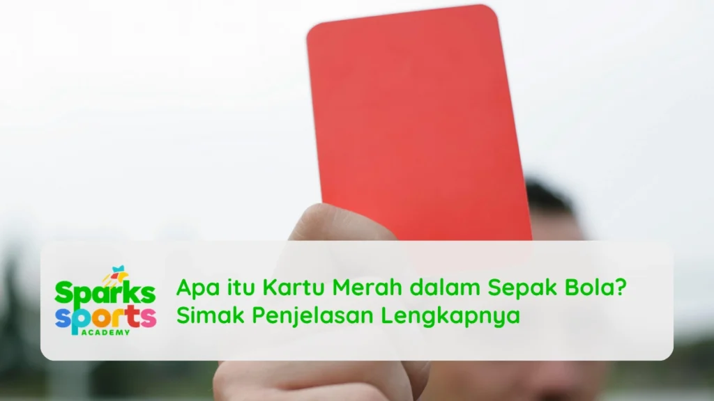 Apa itu Kartu Merah dalam Sepak Bola Simak Penjelasan Lengkapnya
