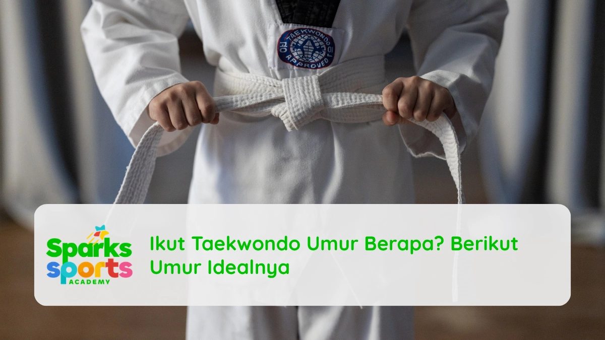 Ikut Taekwondo Umur Berapa Berikut Umur Idealnya
