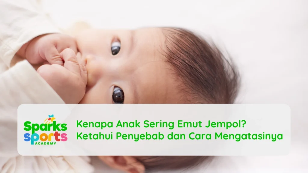 Kenapa Anak Sering Emut Jempol Ketahui Penyebab dan Cara Mengatasinya