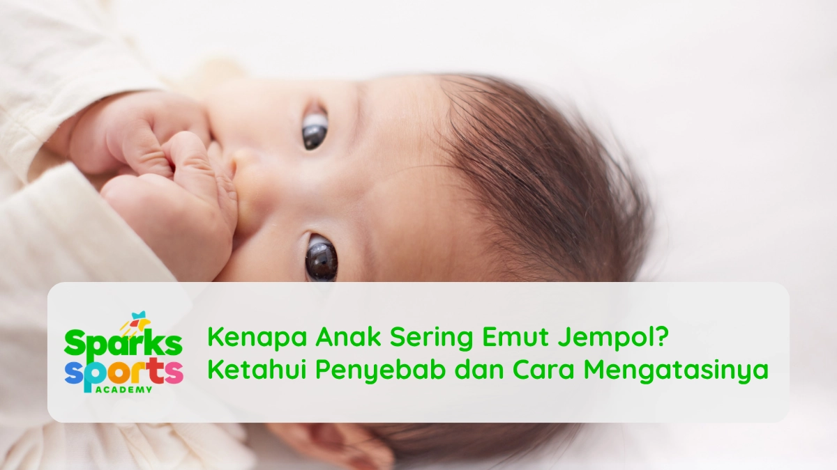 Kenapa Anak Sering Emut Jempol Ketahui Penyebab dan Cara Mengatasinya