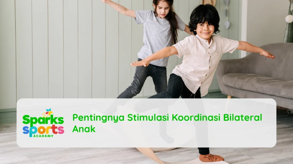 Pentingnya Stimulasi Koordinasi Bilateral Anak