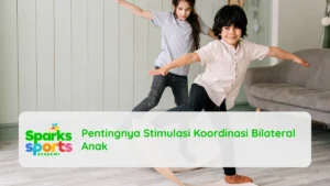 Pentingnya Stimulasi Koordinasi Bilateral Anak