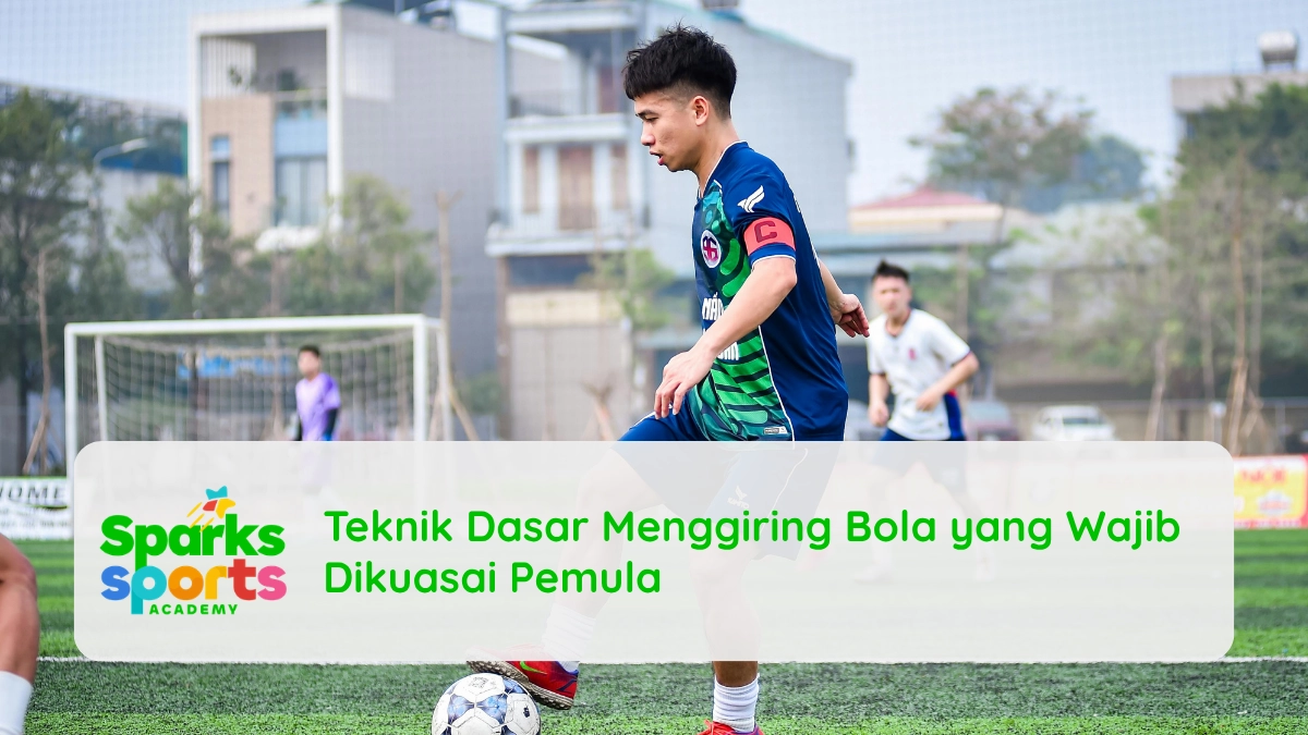 Teknik Dasar Menggiring Bola yang Wajib Dikuasai Pemula