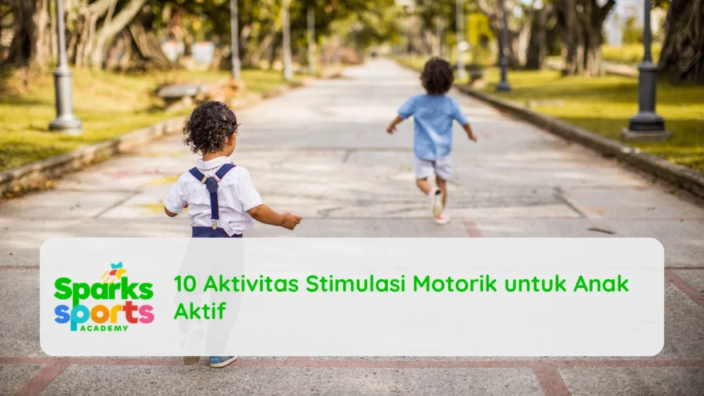 10 Aktivitas Stimulasi Motorik untuk Anak Aktif
