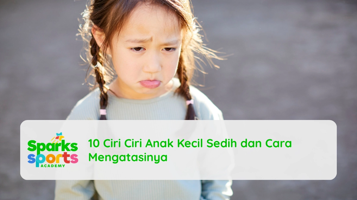10 Ciri Ciri Anak Kecil Sedih dan Cara Mengatasinya