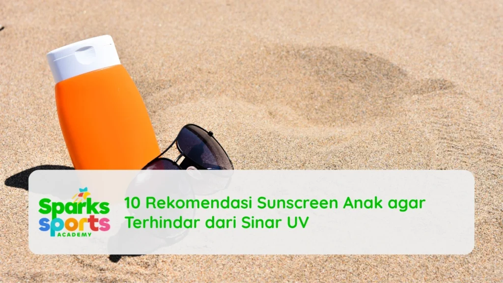 10 Rekomendasi Sunscreen Anak agar Terhindar dari Sinar UV