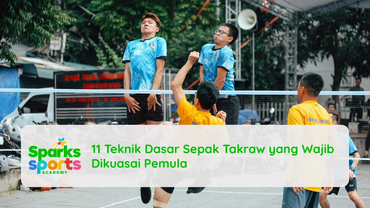 11 Teknik Dasar Sepak Takraw yang Wajib Dikuasai Pemula