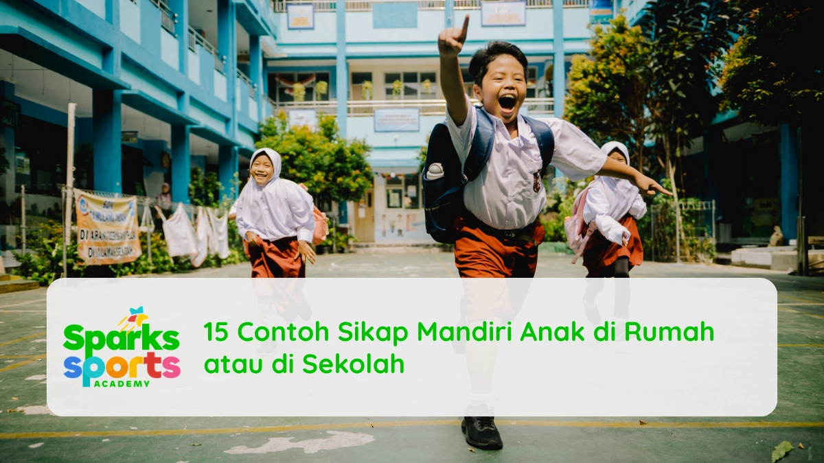 15 Contoh Sikap Mandiri Anak di Rumah atau di Sekolah