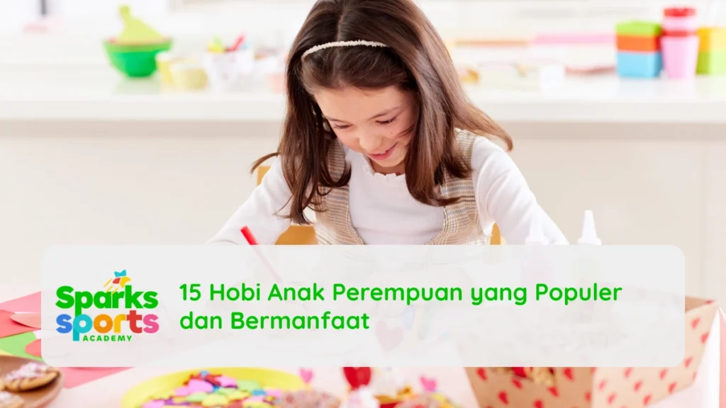 15 Hobi Anak Perempuan yang Populer dan Bermanfaat