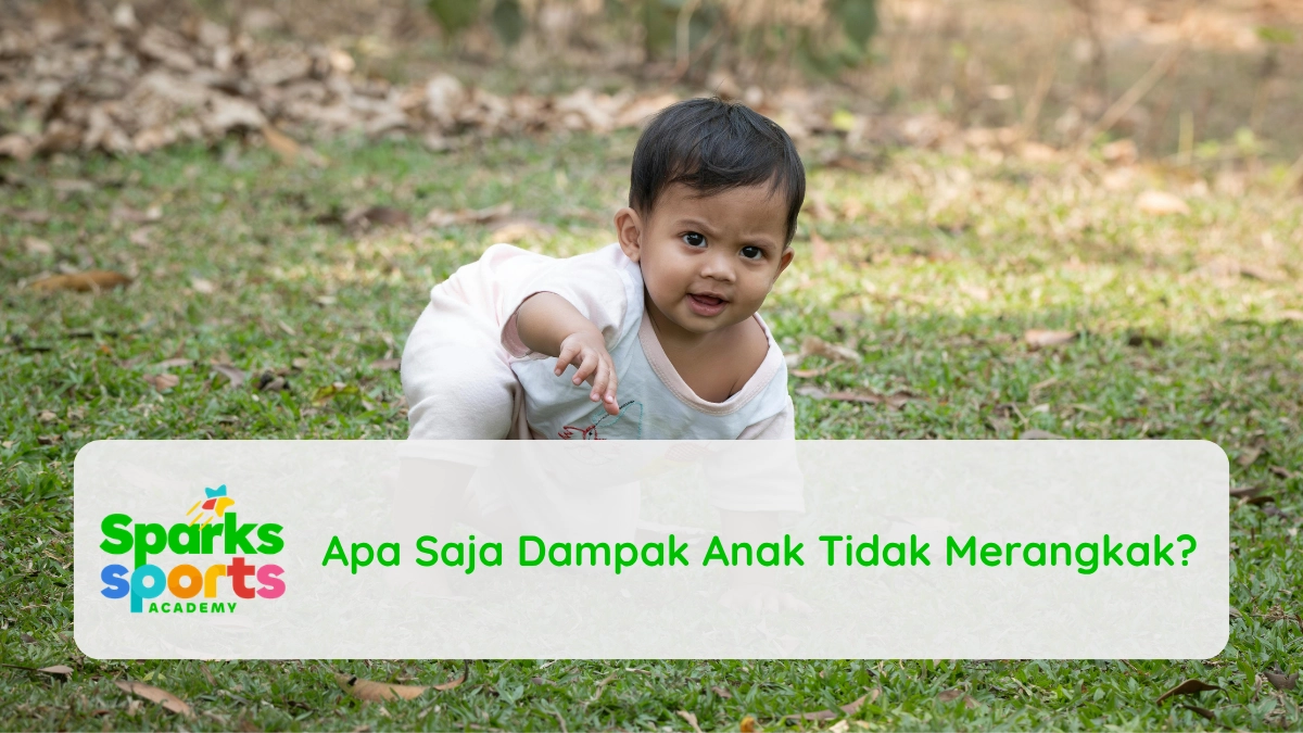 Apa Saja Dampak Anak Tidak Merangkak