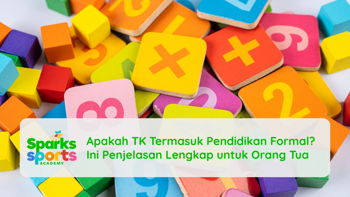 Apakah TK Termasuk Pendidikan Formal? Ini Penjelasan Lengkap untuk Orang Tua