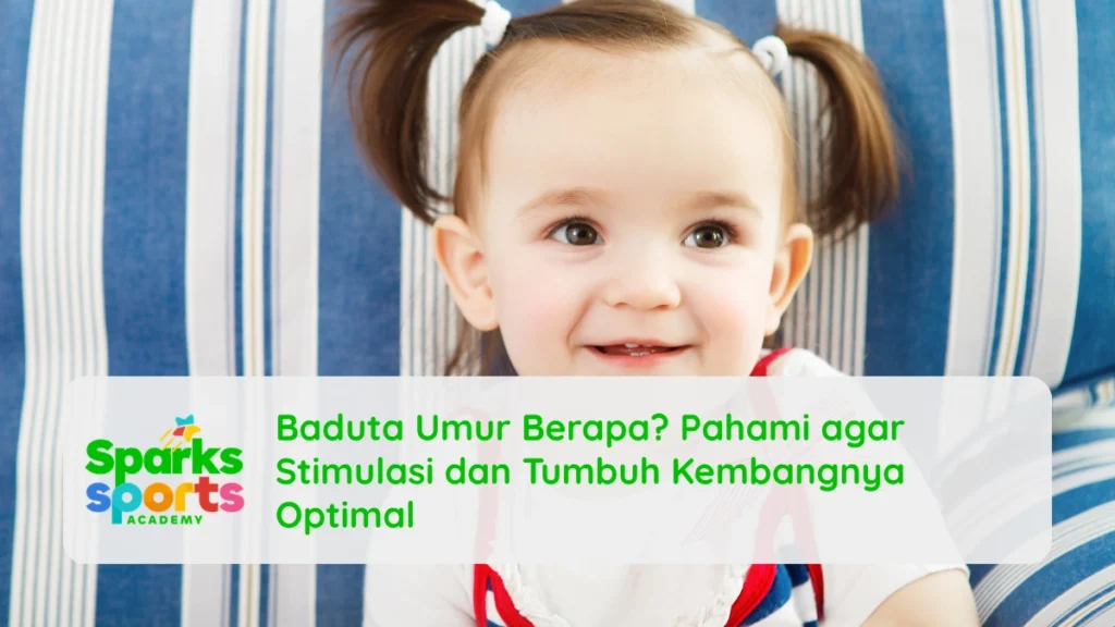 Baduta Umur Berapa Pahami agar Stimulasi dan Tumbuh Kembangnya Optimal