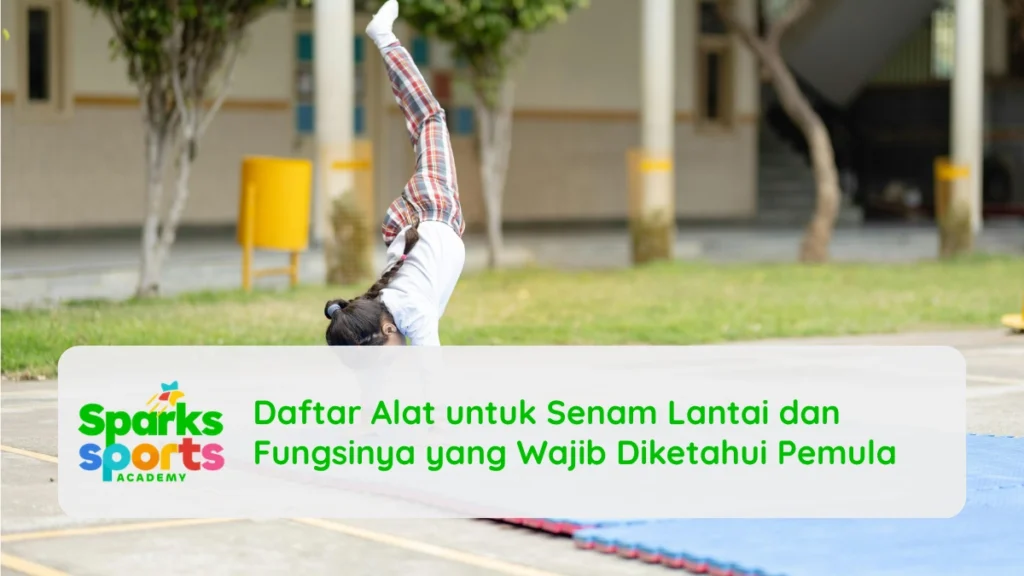 Daftar Alat untuk Senam Lantai dan Fungsinya yang Wajib Diketahui Pemula