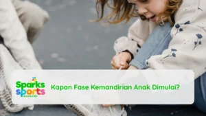 Kapan Fase Kemandirian Anak Dimulai