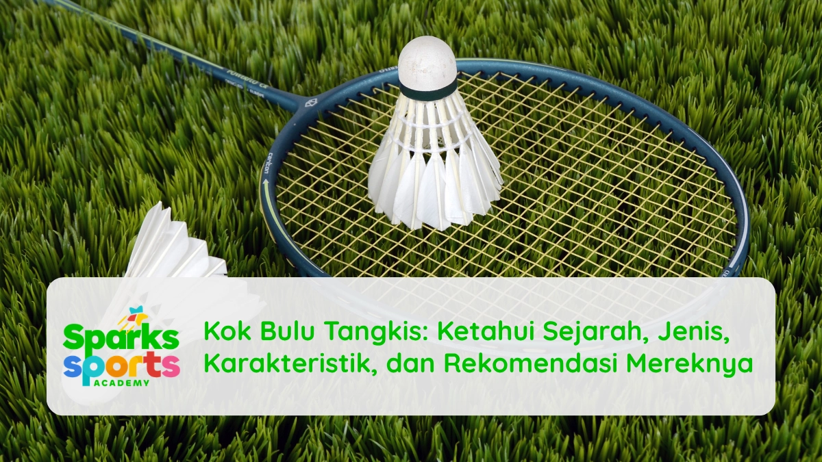 Kok Bulu Tangkis: Ketahui Sejarah, Jenis, Karakteristik, dan Rekomendasi Mereknya