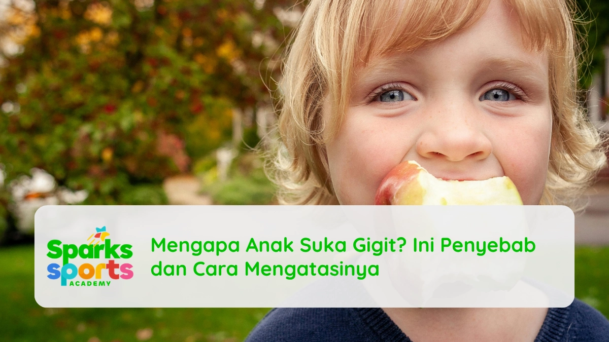 Mengapa Anak Suka Gigit Ini Penyebab dan Cara Mengatasinya