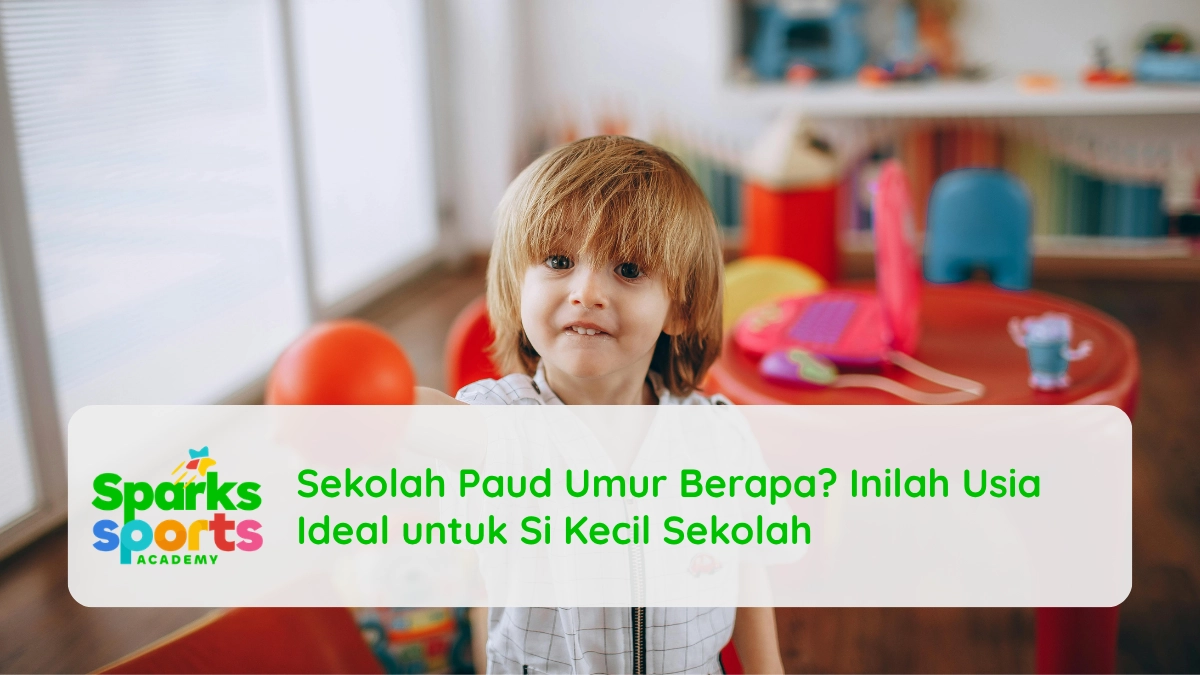 Sekolah Paud Umur Berapa Inilah Usia Ideal untuk Si Kecil Sekolah